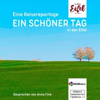 Ein schöner Tag - Reisereportage aus der Eifel - Endlich Eifel, Band 2 (ungekürzt) - Stephan Falk - Hörbuch