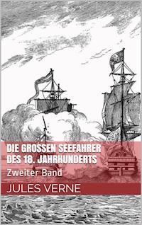 Die großen Seefahrer des 18. Jahrhunderts - Jules Verne. - E-Book