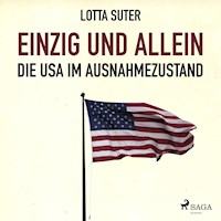 Einzig und allein - Die USA im Ausnahmezustand (Ungekürzt) - Lotta Suter - Hörbuch
