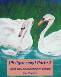 ¡Peligro sexy! Parte 2 - Inge Homberg - E-Book