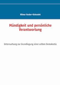 Mündigkeit und persönliche Verantwortung - Hilmar Hacker-Kohoutek - E-Book