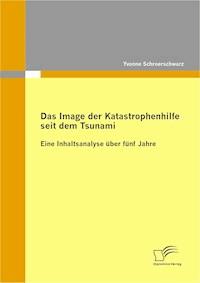 Das Image der Katastrophenhilfe seit dem Tsunami - Yvonne Schroerschwarz - E-Book