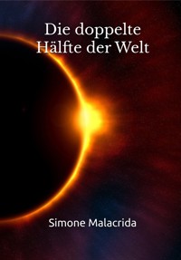 Die doppelte Hälfte der Welt - Simone Malacrida - E-Book