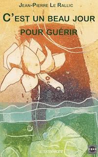 C'est un beau jour pour guérir - Jean-Pierre Le Rallic - E-Book