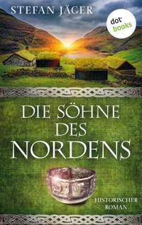 Die Söhne des Nordens: Die Silberkessel-Saga - Band 1 - Stefan Jäger - E-Book