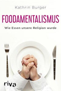Foodamentalismus - Kathrin Burger - E-Book