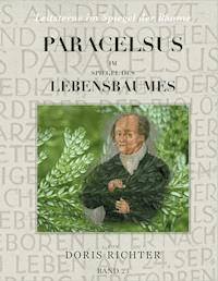 Paracelsus im Spiegel des Lebensbaumes - Doris Richter - E-Book