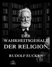 Der Wahrheitsgehalt der Religion - Rudolf Eucken - E-Book