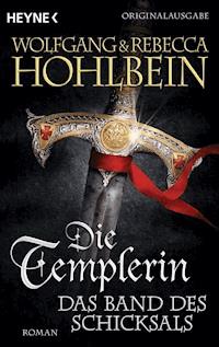 Die Templerin – Das Band des Schicksals - Wolfgang Hohlbein - E-Book