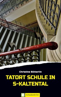 Tatort Schule in S-Kaltental - Christine Bütterlin - E-Book