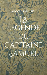 La légende du capitaine Samuel - Nicolas Haussy - E-Book