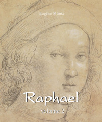Raphael - Volume 2 - Eugène Müntz - E-Book