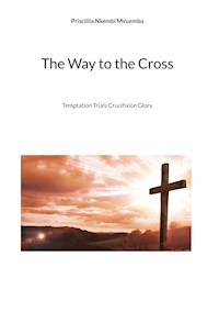 The Way to the Cross - Priscillia Nkembi Mvuemba - E-Book