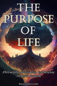 The Purpose of Life - Daniel Zaborowski - E-Book