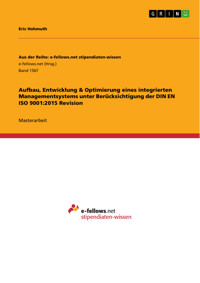 Aufbau, Entwicklung & Optimierung eines integrierten Managementsystems unter Berücksichtigung der DIN EN ISO 9001:2015 Revision - Eric Hohmuth - E-Book