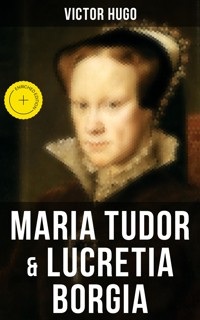 Maria Tudor & Lucretia Borgia - Victor Hugo - E-Book