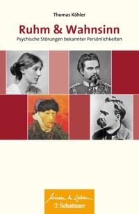 Ruhm und Wahnsinn (Wissen & Leben) - Thomas Köhler - E-Book