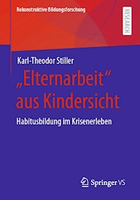 „Elternarbeit“ aus Kindersicht - Karl-Theodor Stiller - E-Book