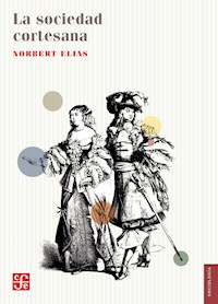 La sociedad cortesana - Norbert Elias - E-Book