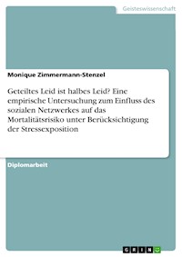 Geteiltes Leid ist halbes Leid? Eine empirische Untersuchung zum Einfluss des sozialen Netzwerkes auf das Mortalitätsrisiko unter Berücksichtigung der Stressexposition - Monique Zimmermann-Stenzel - E-Book