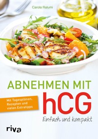 Abnehmen mit hCG – einfach und kompakt - Carola Ralumi - E-Book