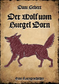 Der Wolf vom Hügel Born - Dani Gebert - E-Book