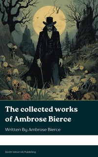 The collected works of Ambrose Bierce - Ambrose Bierce - kostenlos E-Book