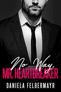 No Way, Mr. Heartbreaker - Daniela Felbermayr - E-Book