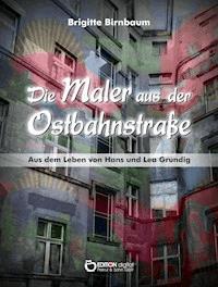 Die Maler aus der Ostbahnstraße - Brigitte Birnbaum - E-Book