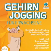 Gehirnjogging für Erwachsene - Geistig fit durch effektives Gedächtnistraining und Denksport-Übungen: Logik- und Kreuzworträtsel, Knobelspiele, Allgemeinwissen und vieles mehr - MyBrain - Hörbuch