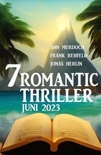 7 Romantic Thriller Juni 2023 - Jonas Herlin - E-Book