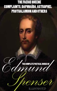 The Complete Poetical Works of Edmund Spenser. Illustrated - Edmund Spenser - E-Book