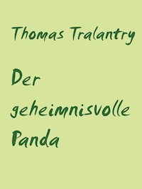 Der geheimnisvolle Panda - Thomas Tralantry - E-Book