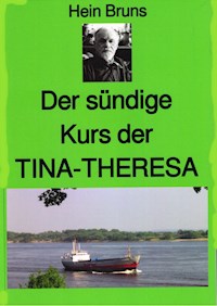 Der sündige Kurs der "TINA-THERESA" - Hein Bruns - E-Book