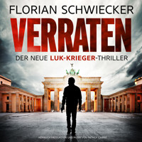 Verraten - Der neue Luk-Krieger-Thriller (Ungekürzt) - Florian Schwiecker - Hörbuch