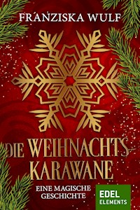 Die Weihnachtskarawane - Franziska Wulf - E-Book