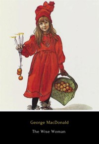 The Wise Woman - George MacDonald - E-Book