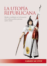 La utopía republicana - Carmen Mc Evoy - E-Book