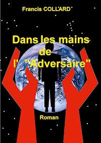 Dans les mains de l' "Adversaire" - Francis Collard - E-Book