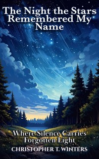 The Night the Stars Remembered My Name - Christopher T. Winters - E-Book
