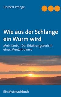 Wie aus der Schlange ein Wurm wird - Herbert Prange - E-Book