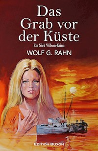 Das Grab vor der Küste – Ein Nick Wilson-Krimi - Wolf G. Rahn - E-Book