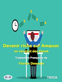 Devenir Riche Sur Amazon En Vendant Des Ebook - Trizia - E-Book