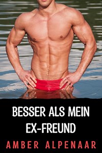 Besser als mein Ex-Freund - Amber Alpenaar - E-Book