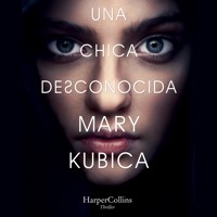 Una chica desconocida. Una sobrecogedora novela de suspense por la autora de Una buena chica - Mary Kubica - Hörbuch