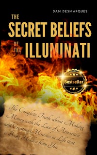 The Secret Beliefs of The Illuminati - Dan Desmarques - E-Book