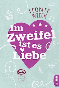 Im Zweifel ist es Liebe - Leonie Wieck - E-Book