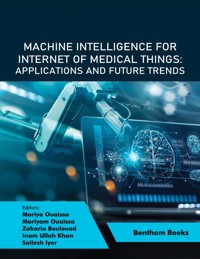 Machine Intelligence for Internet of Medical Things: Applications and Future Trends - - E-Book