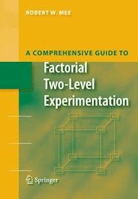 A Comprehensive Guide to Factorial Two-Level Experimentation - Robert Mee - E-Book