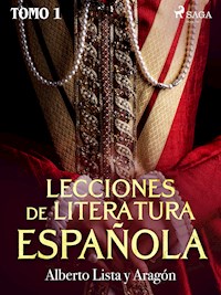 Lecciones de Literatura Española Tomo I - Alberto Lista y Aragón - E-Book